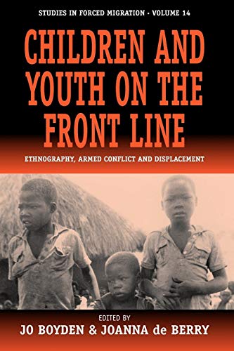 Beispielbild fr Children and Youth on the Front Line: Ethnography, Armed Conflict and Displacement (Studies In Forced Migration, Band 14) zum Verkauf von Goodbooks-Wien