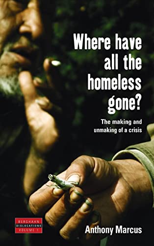 Beispielbild fr Where Have All the Homeless Gone?: The Making and Unmaking of a Crisis (Dislocations) zum Verkauf von Powell's Bookstores Chicago, ABAA