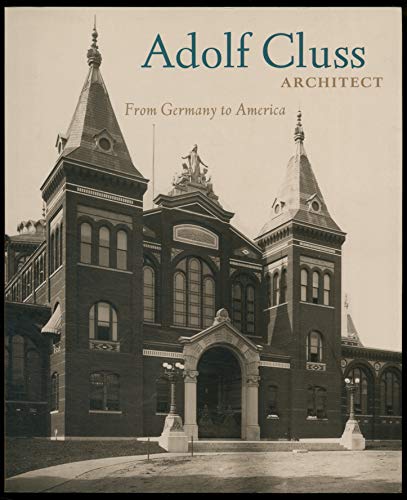 Imagen de archivo de Adolf Cluss, Architect: From Germany to America (Studies in German History) a la venta por Chaparral Books