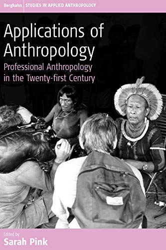 Imagen de archivo de Applications of Anthropology: Professional Anthropology in the Twenty-First Century a la venta por ThriftBooks-Atlanta