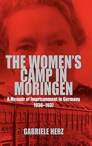Imagen de archivo de The Women's Camp in Moringen : A Memoir of Imprisonment in Germany 1936-1937 a la venta por Better World Books Ltd