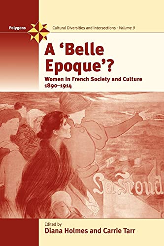 Imagen de archivo de A Belle Epoque?: Women and Feminism in French Society and Culture 1890-1914 (Polygons: Cultural Diversities and Intersections, 9) a la venta por SecondSale