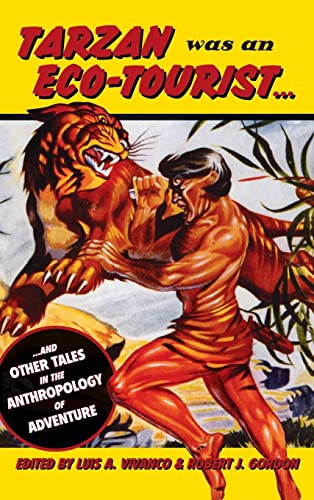 Imagen de archivo de Tarzan Was an Eco-tourist: And Other Tales in the Anthropology of Adventure a la venta por BargainBookStores