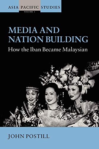Stock image for Media and Nation Building: How the Iban Became Malaysian (Asia Pacific Studies) for sale by Irish Booksellers