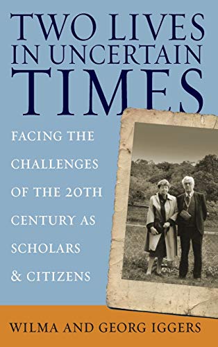 Stock image for Two Lives in Uncertain Times: Facing the Challenges of the 20th Century as Scholars and Citizens: 4 (Studies in German History, 4) for sale by WorldofBooks