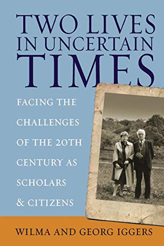 Stock image for Two Lives in Uncertain Times: Facing the Challenges of the 20th Century as Scholars and Citizens (Studies in German History): 4 for sale by WorldofBooks