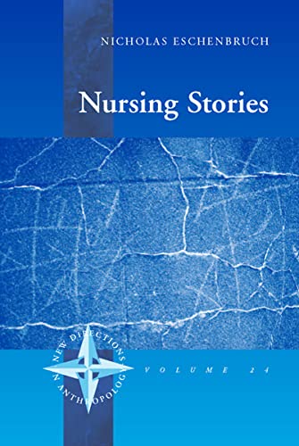 Imagen de archivo de Nursing Stories: Life and Death in a German Hospice (New Directions in Anthropology) a la venta por Wonder Book
