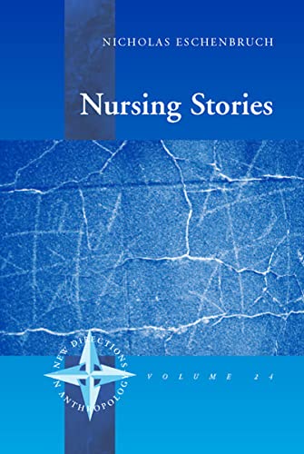 Nursing Stories: Life and Death in a German Hospice (New Directions in Anthropology)