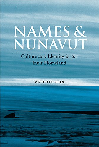 Imagen de archivo de Names And Nunavut: Culture And Identity in the Inuit Homeland. a la venta por Kloof Booksellers & Scientia Verlag