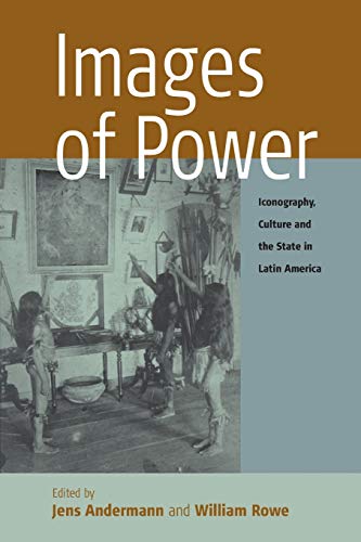 

Images of Power: Iconography, Culture and the State in Latin America (Remapping Cultural History)