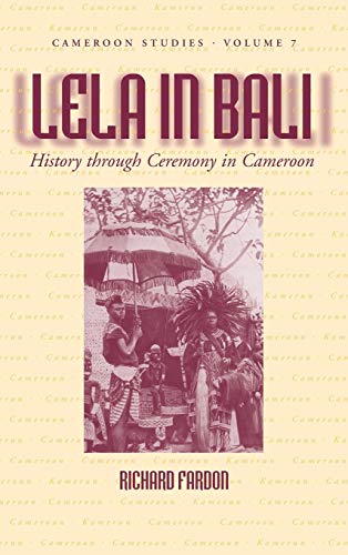 Beispielbild fr Lela in Bali: History Through Ceremony in Cameroon: 7 (Cameroon Studies, 7) zum Verkauf von WorldofBooks
