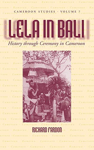 Stock image for Lela in Bali: History Through Ceremony in Cameroon: 7 (Cameroon Studies, 7) for sale by WorldofBooks