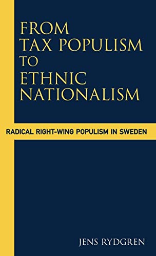 Stock image for From Tax Populism to Ethnic Nationalism: Radical Right-wing Populism in Sweden for sale by Wonder Book