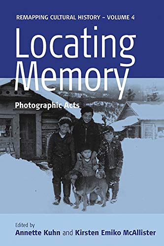 9781845452193: Locating Memory: Photographic Acts: 4 (Remapping Cultural History, 4)