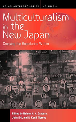 9781845452261: Multiculturalism in the New Japan: Crossing the Boundaries Within: 6 (Asian Anthropologies, 6)