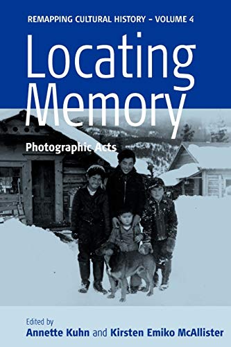 Beispielbild fr Locating Memory: Photographic Acts: 4 (Remapping Cultural History, 4) zum Verkauf von WorldofBooks