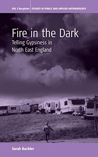 Fire in the Dark: Telling Gypsiness in North East England