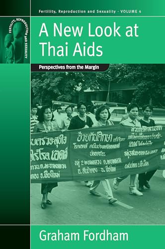 Beispielbild fr A New Look At Thai Aids: Perspectives from the Margin (Fertility, Reproduction and Sexuality: Social and Cultural Perspectives, 4) zum Verkauf von Wonder Book