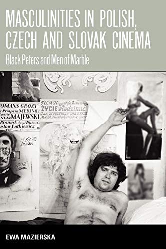 Stock image for Masculinities in Polish, Czech and Slovak Cinema: Black Peters and Men of Marble for sale by Wonder Book