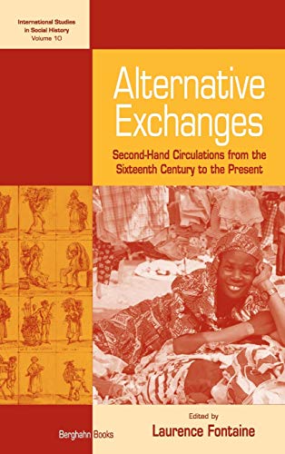 Beispielbild fr Alternative Exchanges: Second-hand Circulations from the Sixteenth Century to Today (International Studies in Social History) zum Verkauf von PlumCircle