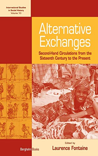 Stock image for Alternative Exchanges: Second-hand Circulations from the Sixteenth Century to Today (International Studies in Social History) for sale by PlumCircle