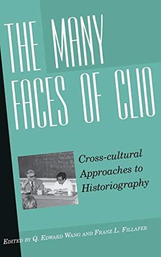 9781845452704: The Many Faces of Clio: Cross-Cultural Approaches to Historiography
