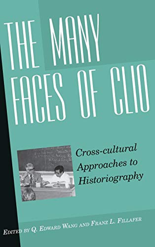 Imagen de archivo de The Many Faces of Clio: Cross-cultural Approaches to HistoriographyEssays in Honor of Georg G. Iggers a la venta por HPB-Red