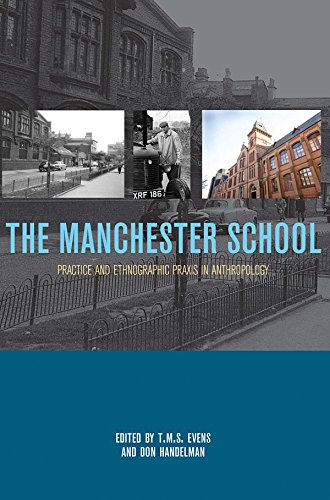 9781845452827: The Manchester School: Practice and Ethnographic Praxis in Anthropology