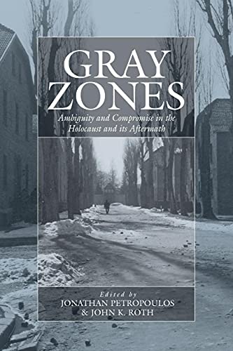 Imagen de archivo de Gray Zones: Ambiguity and Compromise in the Holocaust and its Aftermath (War and Genocide, 8) a la venta por HPB-Ruby