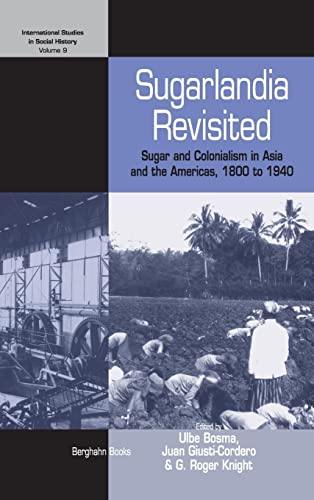 Imagen de archivo de Sugarlandia Revisited: Sugar and Colonialism in Asia and the Americas, 1800-1940 (International Studies in Social History) a la venta por Powell's Bookstores Chicago, ABAA