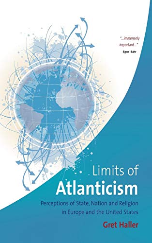 Imagen de archivo de The Limits of Atlanticism : Perceptions of State, Nation, and Religion in Europe and the United States a la venta por Better World Books