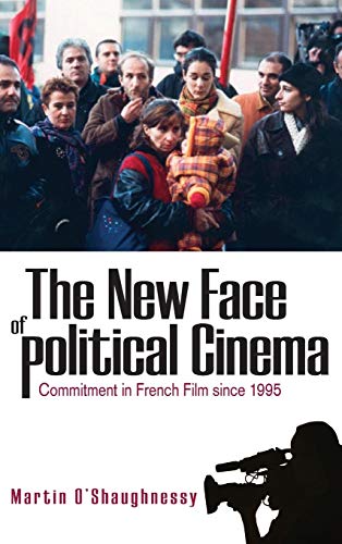 9781845453220: The New Face of Political Cinema: Commitment in French Film Since 1995