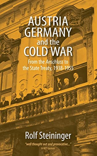 Imagen de archivo de Austria, Germany, and the Cold War: From the Anschluss to the State Treaty, 1938-1955 a la venta por HPB-Red