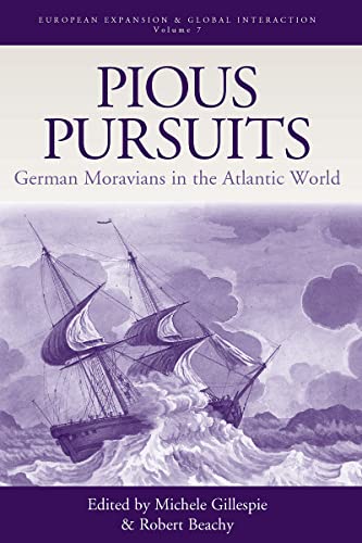 Stock image for Pious Pursuits: German Moravians in the Atlantic World (European Expansion & Global Interaction Volume 7) (a first printing) for sale by S.Carter