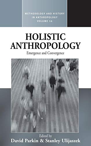 9781845453541: Holistic Anthropology: Emergence and Convergence: 16 (Methodology & History in Anthropology, 16)