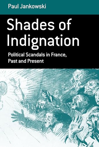 Beispielbild fr Shades of Indignation: Political Scandals in France, Past & Present. zum Verkauf von Powell's Bookstores Chicago, ABAA