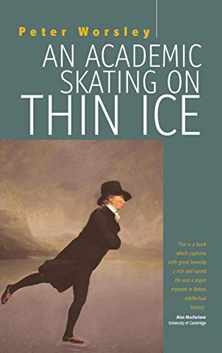 An Academic Skating on Thin Ice (9781845453701) by Worsley, Peter