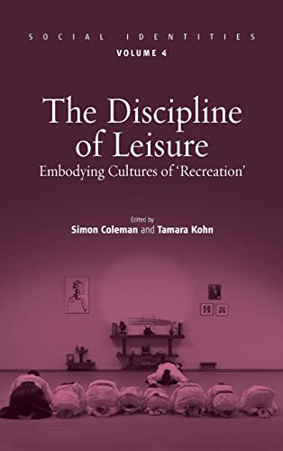 Stock image for Discipline of Leisure: Embodying Cultures of 'recreation' (4) (Social Identities, 4) for sale by WorldofBooks
