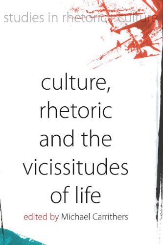 Beispielbild fr Culture, Rhetoric, and the Vicissitudes of Life (Studies in Rhetoric and Culture) (Studies in Rhetoric and Culture) zum Verkauf von Powell's Bookstores Chicago, ABAA