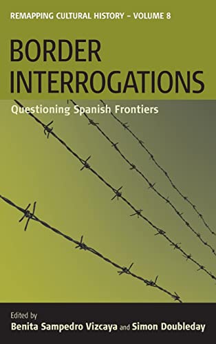 9781845454340: Border Interrogations: Questioning Spanish Frontiers (Remapping Cultural History, 8)