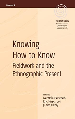 Stock image for Knowing How to Know: Fieldwork and the Ethnographic Present (EASA Series, 9) for sale by Ebooksweb