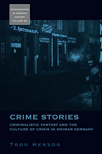 Beispielbild fr Crime Stories Criminalistic Fantasy and the Culture of Crisis in Weimar Germany Monographs in German History Volume 22 zum Verkauf von Antiquariat am Roacker