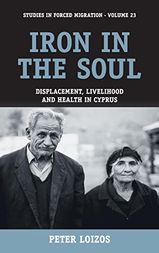 Stock image for Iron in the Soul: Displacement, Livelihood and Health in Cyprus (Studies in Forced Migration) for sale by BargainBookStores
