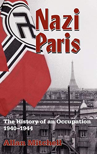 Imagen de archivo de Nazi Paris : The History of an Occupation, 1940-1944 a la venta por Better World Books