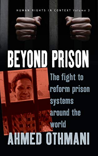 Beyond Prison: The Fight to Reform Prison Systems Around the World (Human Rights in Context)
