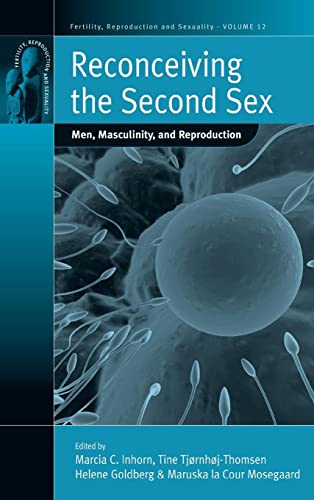 9781845454722: Reconceiving the Second Sex: Men, Masculinity, and Reproduction (12) (Fertility, Reproduction and Sexuality: Social and Cultural Perspectives, 12)
