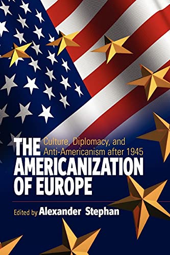 Stock image for Americanization of Europe: Culture, Diplomacy, and Anti-Americanism after 1945 for sale by Book Booth