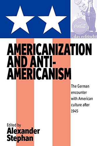 Beispielbild fr Americanization and Anti-americanism: The German Encounter with American Culture after 1945 zum Verkauf von Wonder Book