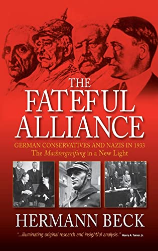 

The Fateful Alliance: German Conservatives and Nazis in 1933: The Machtergreifung in a New Light [first edition]