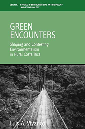 Imagen de archivo de Green Encounters: Shaping and Contesting Environmentalism in Rural Costa Rica (Environmental Anthropology and Ethnobiology) (Studies in Environmental Anthropology and Ethnobiology) a la venta por Ergodebooks